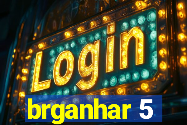 brganhar 5